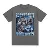 Funny Born To Shit Forced To Wipe Gorilla Graphic T Shirt Fashion Short Sleeve T-shirt Men Women Casual Harajuku T-shirts