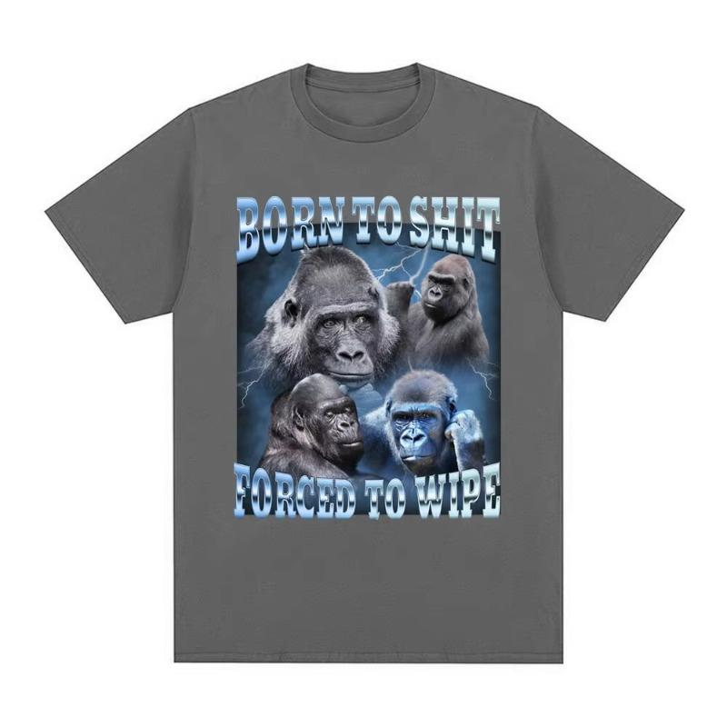 Funny Born To Shit Forced To Wipe Gorilla Graphic T Shirt Fashion Short Sleeve T-shirt Men Women Casual Harajuku T-shirts