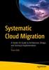 The Systematic Cloud Migration : A Hands-On Guide To Architecture, Design, and Technical Implementation Book