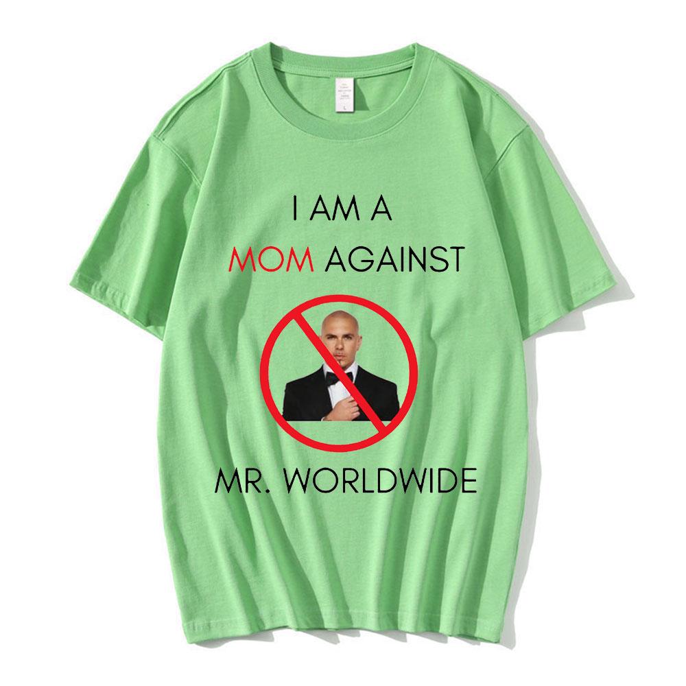 

I AM A MOM AGAINST Mr Worldwide Graphic Print T Shirt Unisex Women Tshirts Loose Casual Oversized Tee Shirt Hip Hop Streetwear 4XL