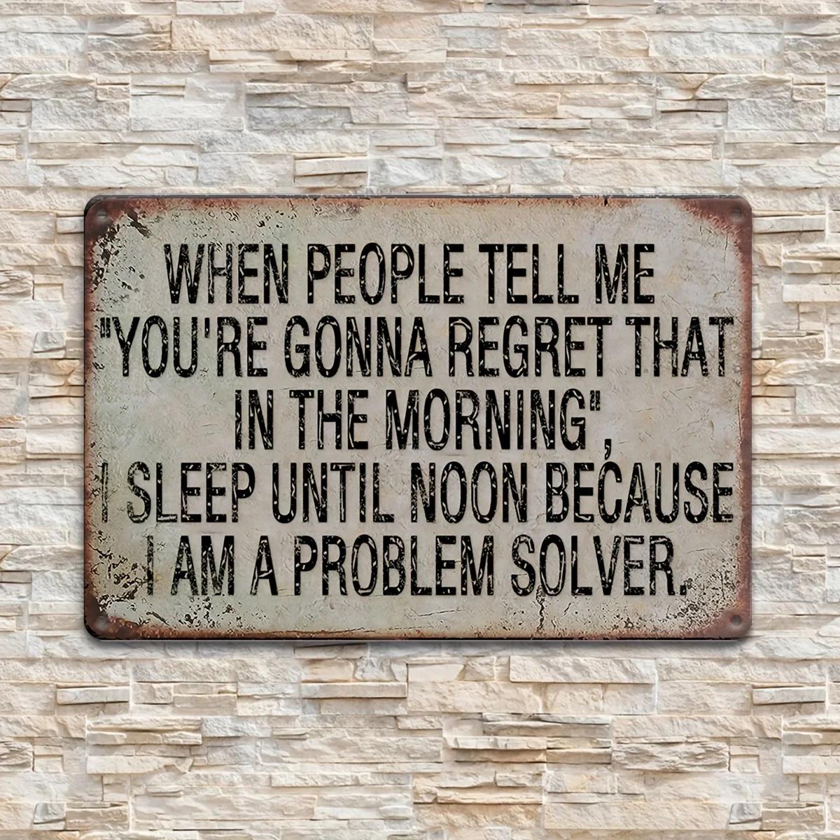 

, Retro Metal Tin Sign , BECAUSE I AM A PROBLEM SOLVER Funny Vintage Sign, Funny Vintage Quote Poster Sign for Outdoor Wall D 20x30cm（7.8x11.8inch）