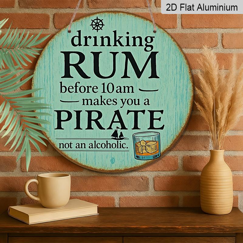 2D Flat, 1pc Round Aluminum Hanging Sign, "Drinking Rum Before 10am Makes You A Pirate" Funny Quote Metal Wall Decor, Vintage Turquoise Ship Wheel