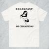 Frühstück der Champions Shirt, Lustiges Grafik-T-Shirt mit Erwachsenenhumor, Sarkastisches Statement-Shirt