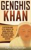 Kniha Genghis Khan : A Captivating Guide To the Founder of the Mongol Empire and His Conquests Which Resulted In the Largest Contiguous Empire In History