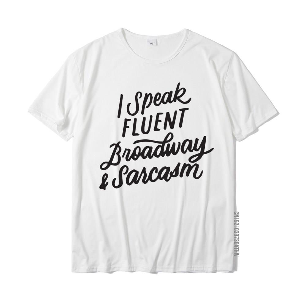 

I Speak Fluent Broadway And Sarcasm Funny Musical Theater Mens T Shirt Casual T Shirt Cotton Slim Fit 5XL різнокольоровий