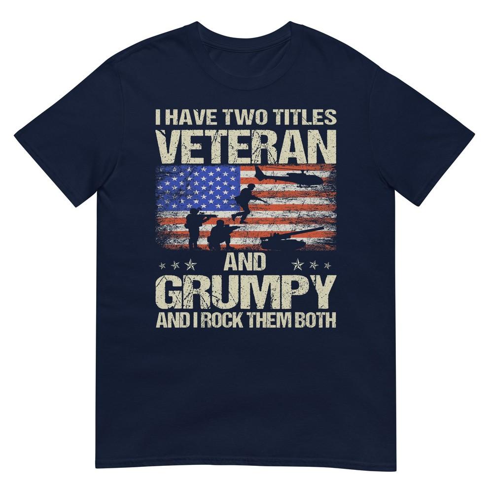 I Have Two Titles Veteran And Grumpy Funny Dad Papa Grandpa Tshirt S