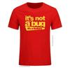 2024 New Cotton Unisex Tshirts Men Its Not A Bug Its A Fe...
