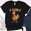 Funny F-Caw-F Chicken T-Shirt, Rooster Humor Shirt