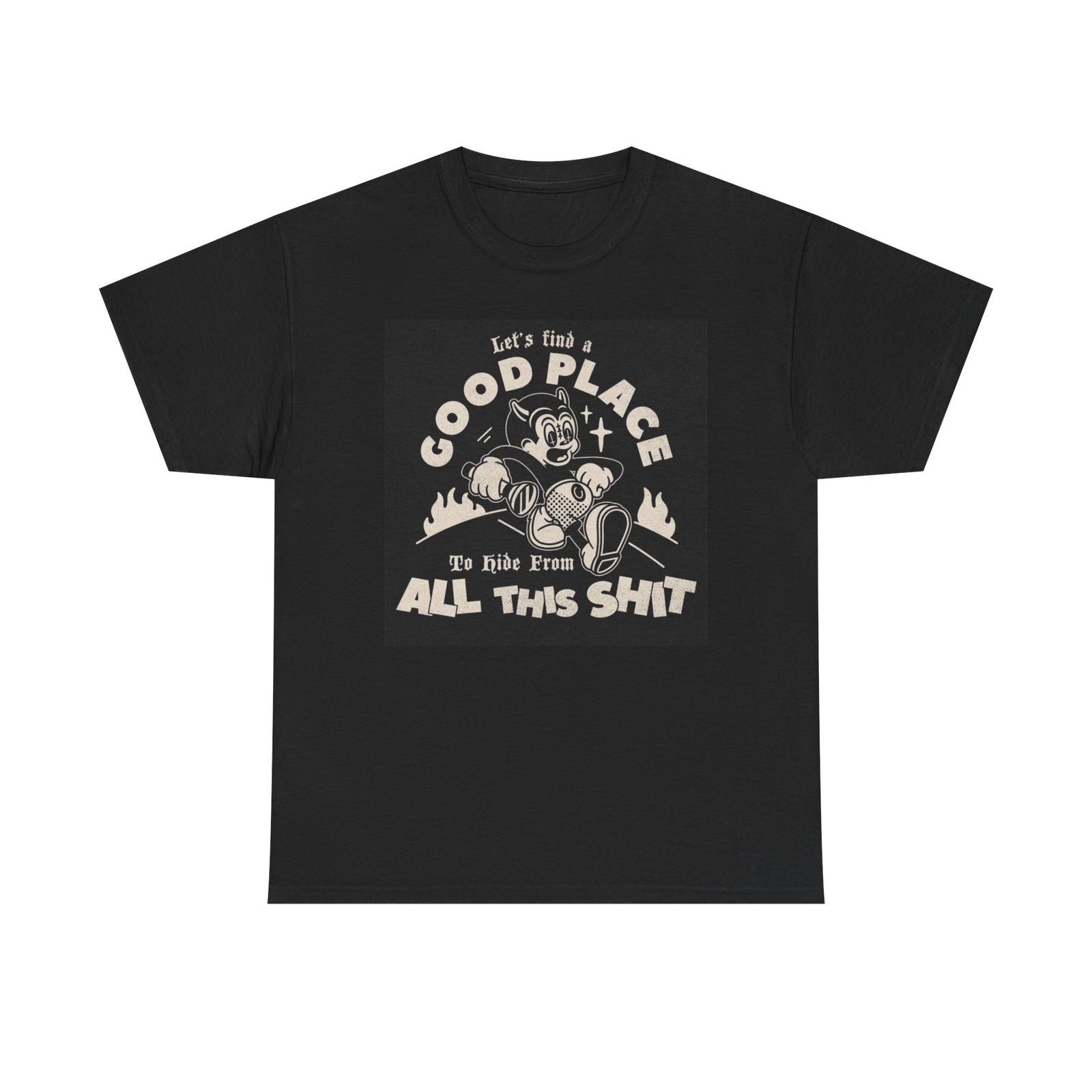 Lets Find A Good Place To Hide Graphic T Shirt NEW Cotton Tee Gift S