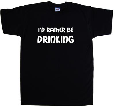 I'd Rather Be Drinking T-Shirt