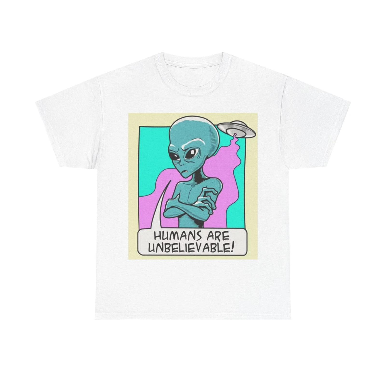 Men s and Women s T-shirts Alien Humans Are Unbelievable XL