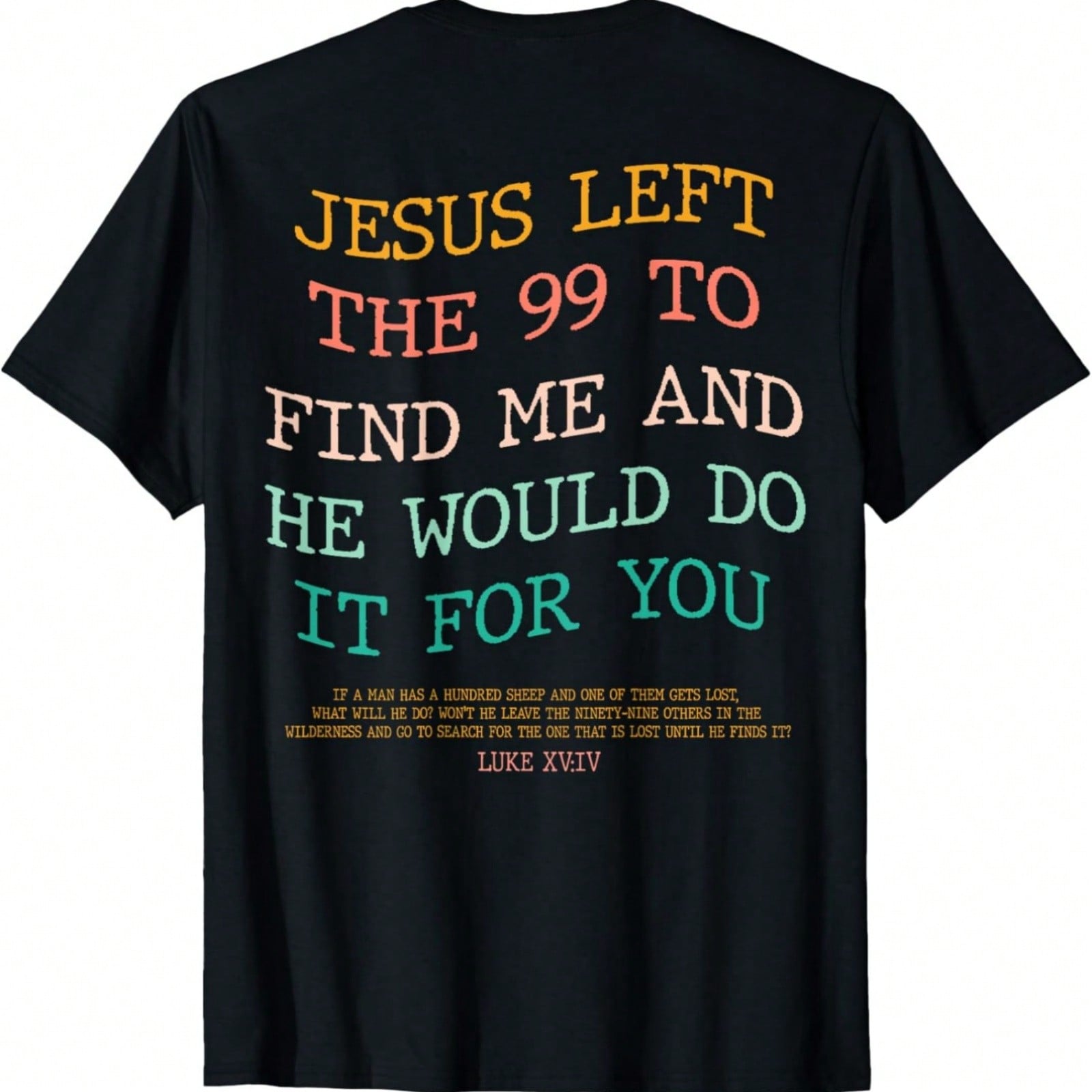 Jesus Left The 99 To Find Me & He Would Do It For You (Back) T-Shirt S разноцветный