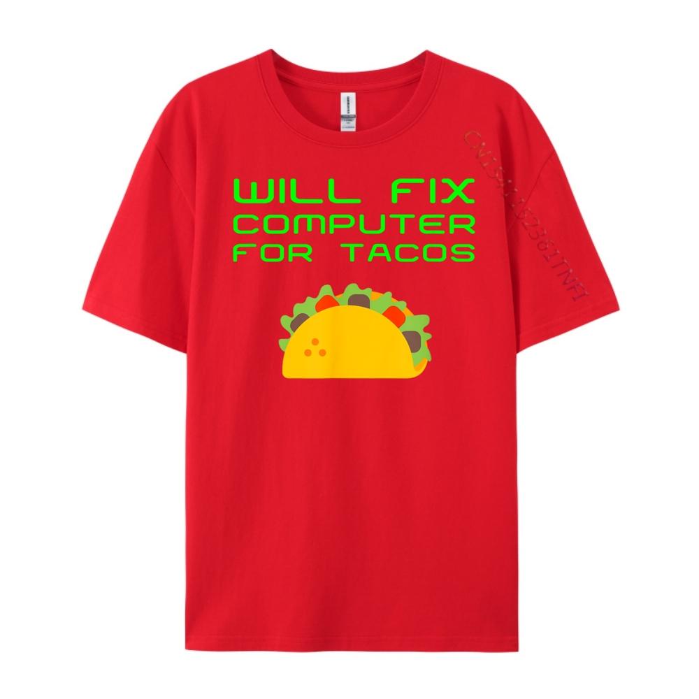 Will Fix Computer For Tacos Tech Support Laptop Repair Anime T Shirts Mens Shirt Crazy S