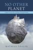 The No Other Planet : Utopian Visions for a Climate-Changed World Book