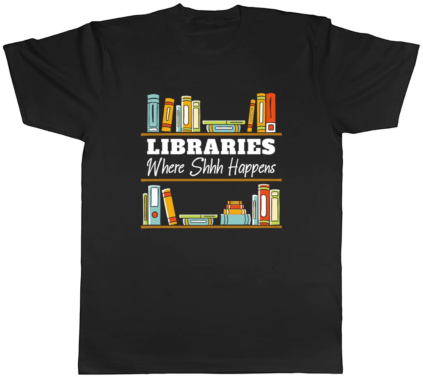 Funny Libraries Mens T-Shirt Where Shhh Happens Library Reading Books Tee Gift XXXXL