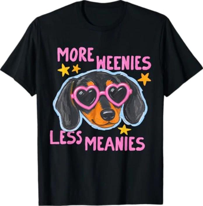 Cute More Weenies Less Meanies Funny Dachshund Dog Lover T-Shirt S