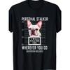 European Sizes Men'S & Women'S Funny French Bulldog Stalker T-Shirt - "I Will Follow You Everywhere" Graphic Tee