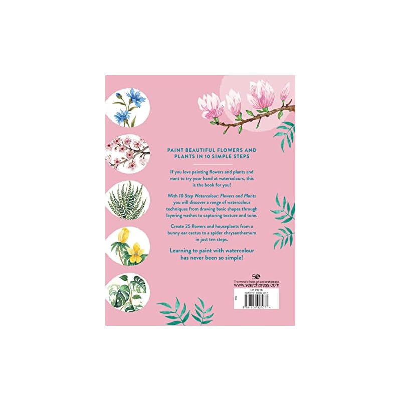 Step Watercolour: Flowers and Plants: Paint Beautifully Detailed Flowers In Easy Steps