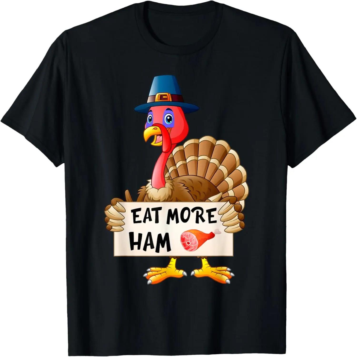 Eat More Ham Funny Turkey Tee Thanksgiving Day Holiday T-Shirt S