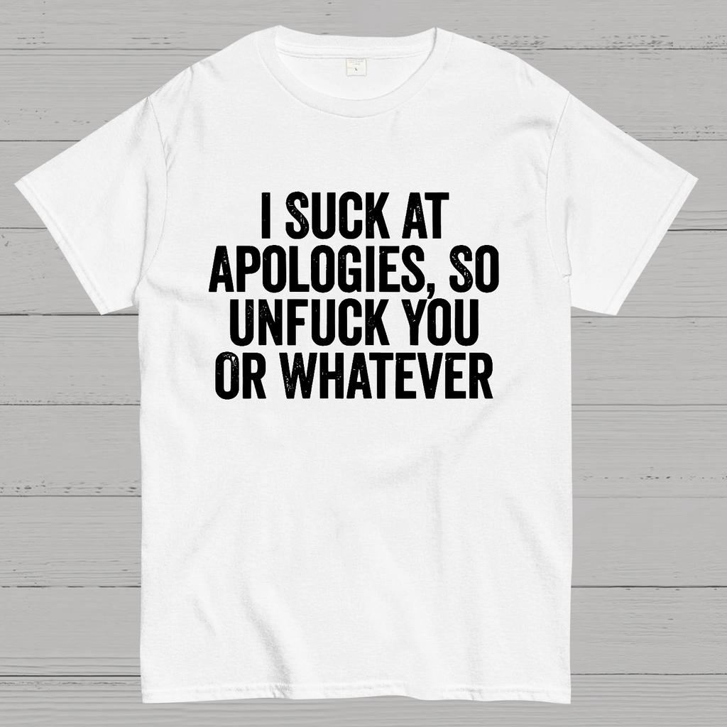I Suck At Apologies So Unfuck You Or Whatever Cotton Summer Casual Cool Loose T-Shirt