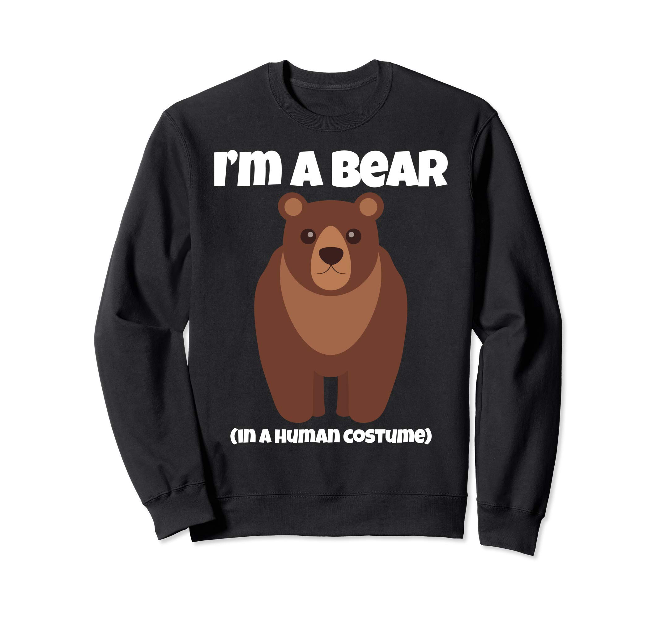 

Brown Bear Costume a Bear in a Human Costume Funny Sweatshirt I m чорний