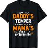 I Got My Daddy's Temper And My Mama's Attitude Cute Humor T-Shirt