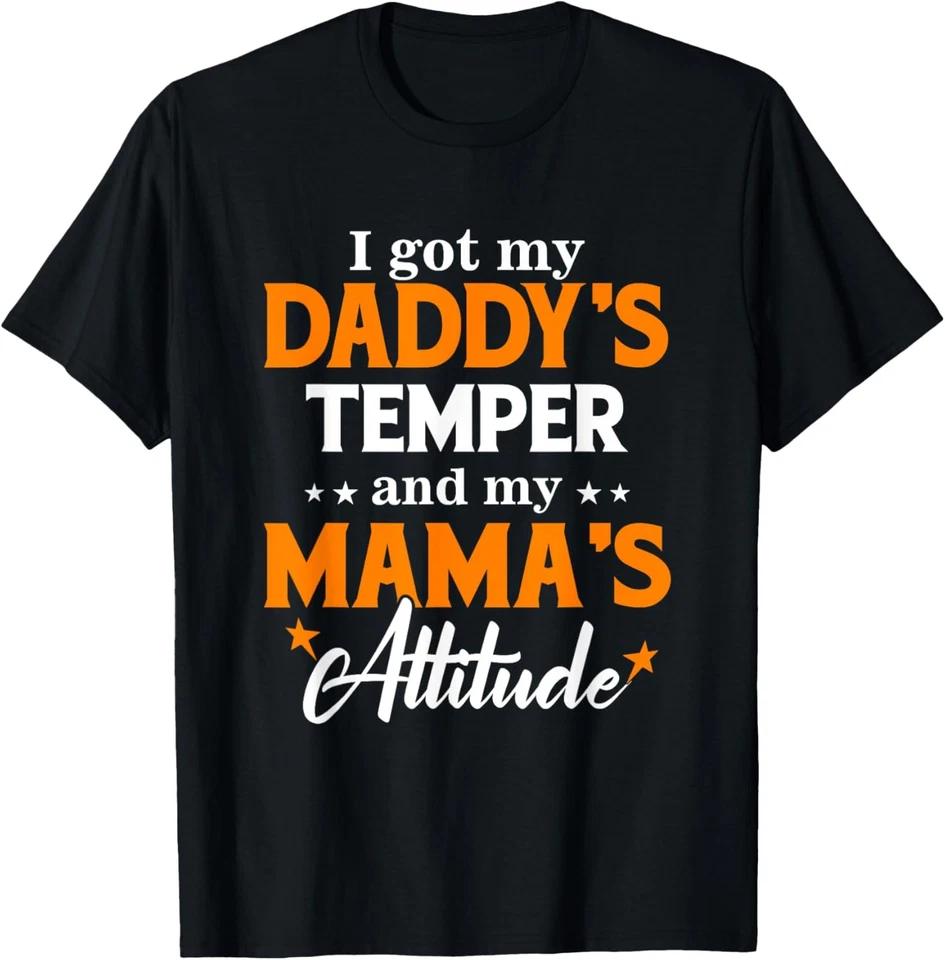I Got My Daddy s Temper And My Mama s Attitude Cute Humor T-Shirt S