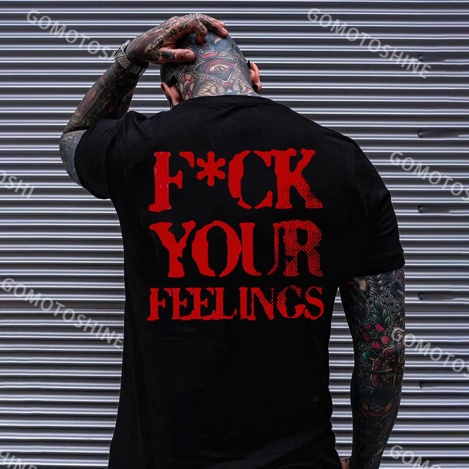 F*CK YOUR FEELINGS Print Men s Unisex T-Shirt L
