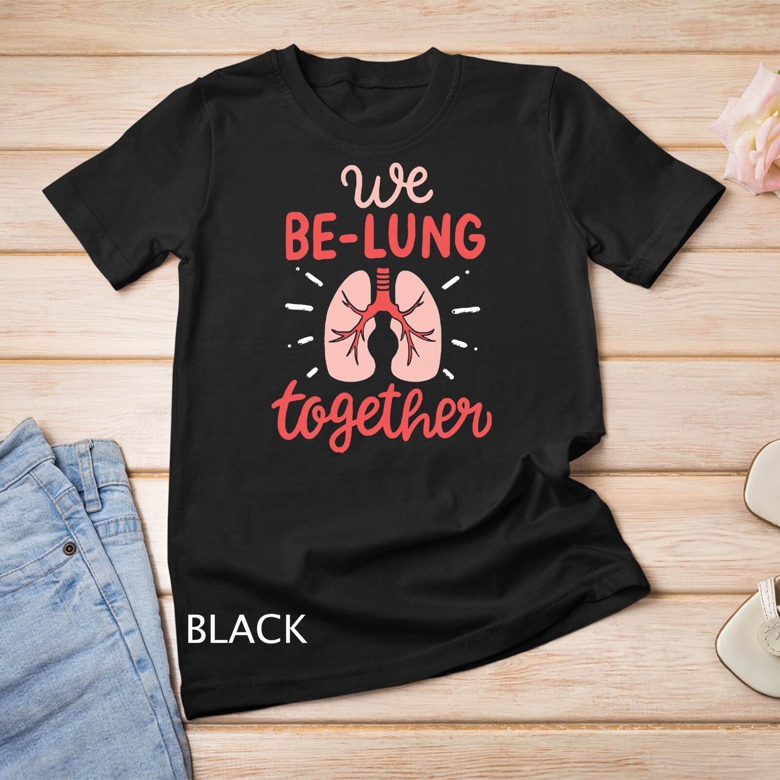 We Be-Lung Together Respiratory Therapist Valentine T-Shirt Mens Womens Tees Top Unisex T-Shirt Mens Womens Tees Top 4XL