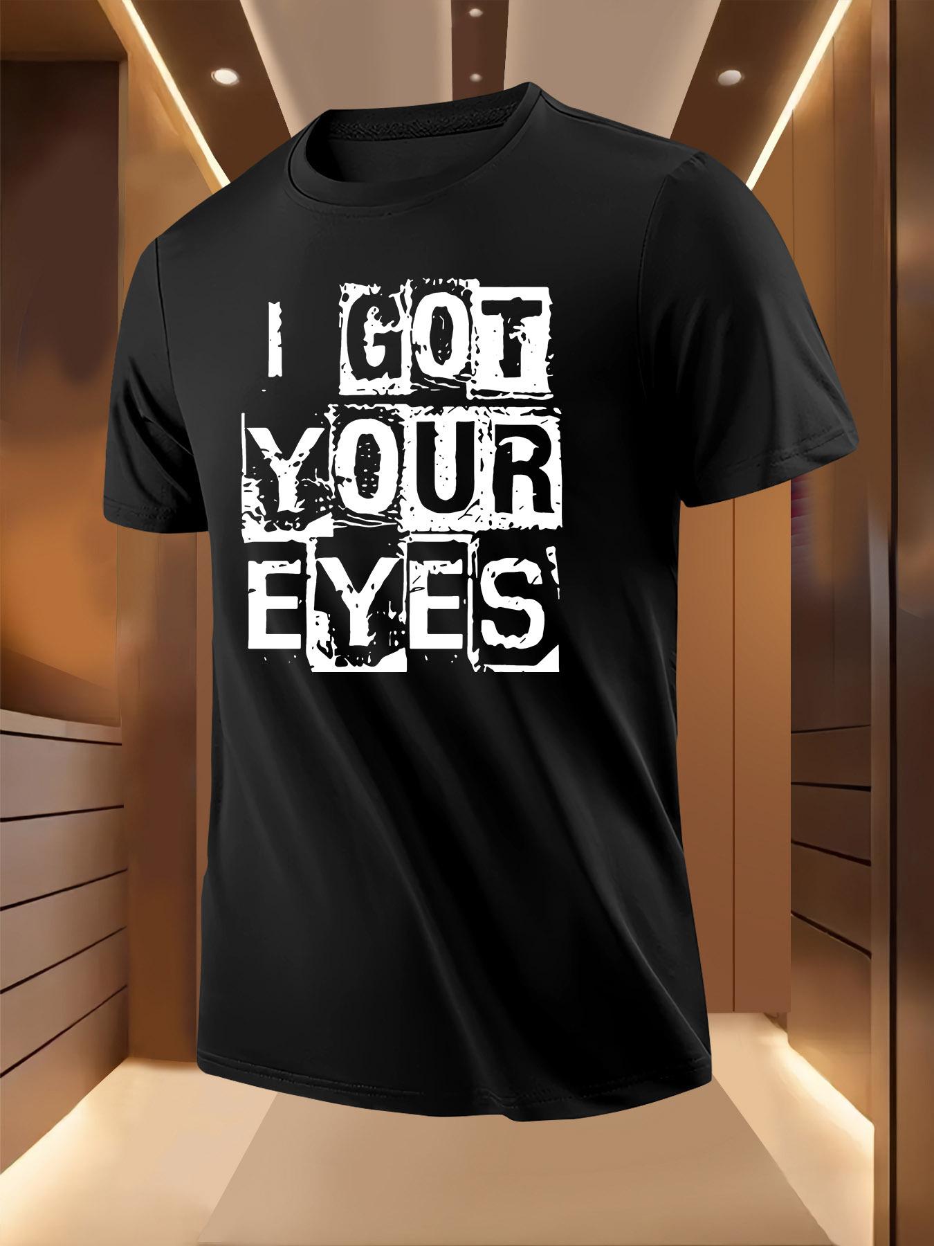 I Got Your Eyes Graphic Tshirt - Breathable Lightweight... XXL