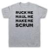 Ruck Me Maul Me Make Me Scrum Funny Rugby Slogan Sports Mens And Womens T-Shirt