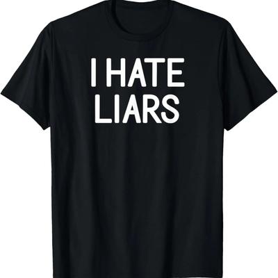 I Hate Liars, Funny, Jokes, Sarcastic Sayings, Family T-Shirt