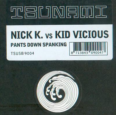 12inch Record NICK K, KID VICIOUS - Pants Down Spanking TSUSB9004 Tsunami Special 2001 Netherland Obi Dance & Electronica Used