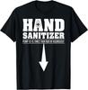NEW LIMITED Hand San1tizer Funny Sarcastic Adult Humor Dirty Jokes S-5XL T-Shirt