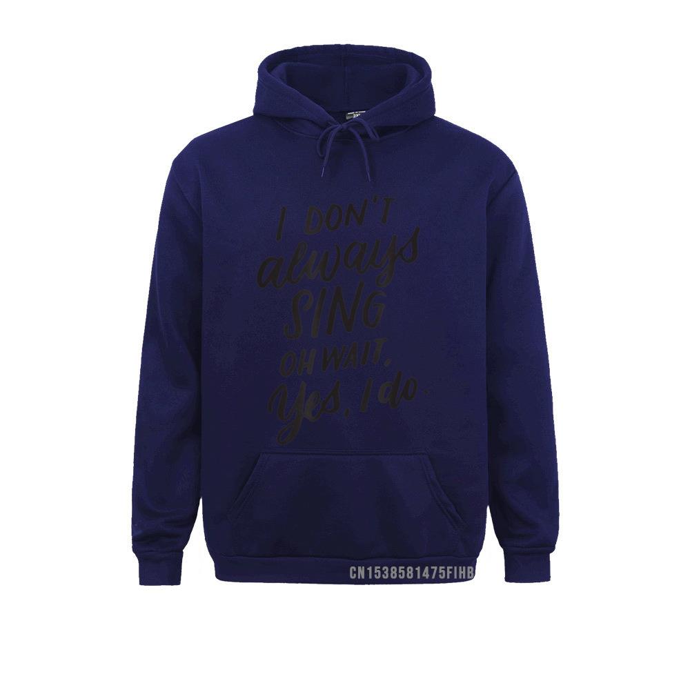 Ich singe nicht immer Oh, warte, ja, ich tue Musical-Theater-Geschenk-Hoodie Lustige männliche Sweatshirts Einzigartige Hoodies Sportbekleidung Winter