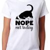 Nope Not Today Ladies Cat T Shirt