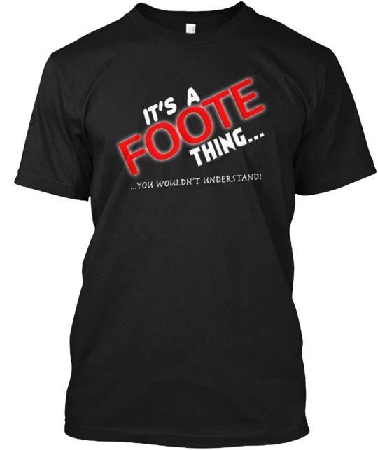 

It s A Foote Thing T shirt Made in the USA Size S to 5XL S
