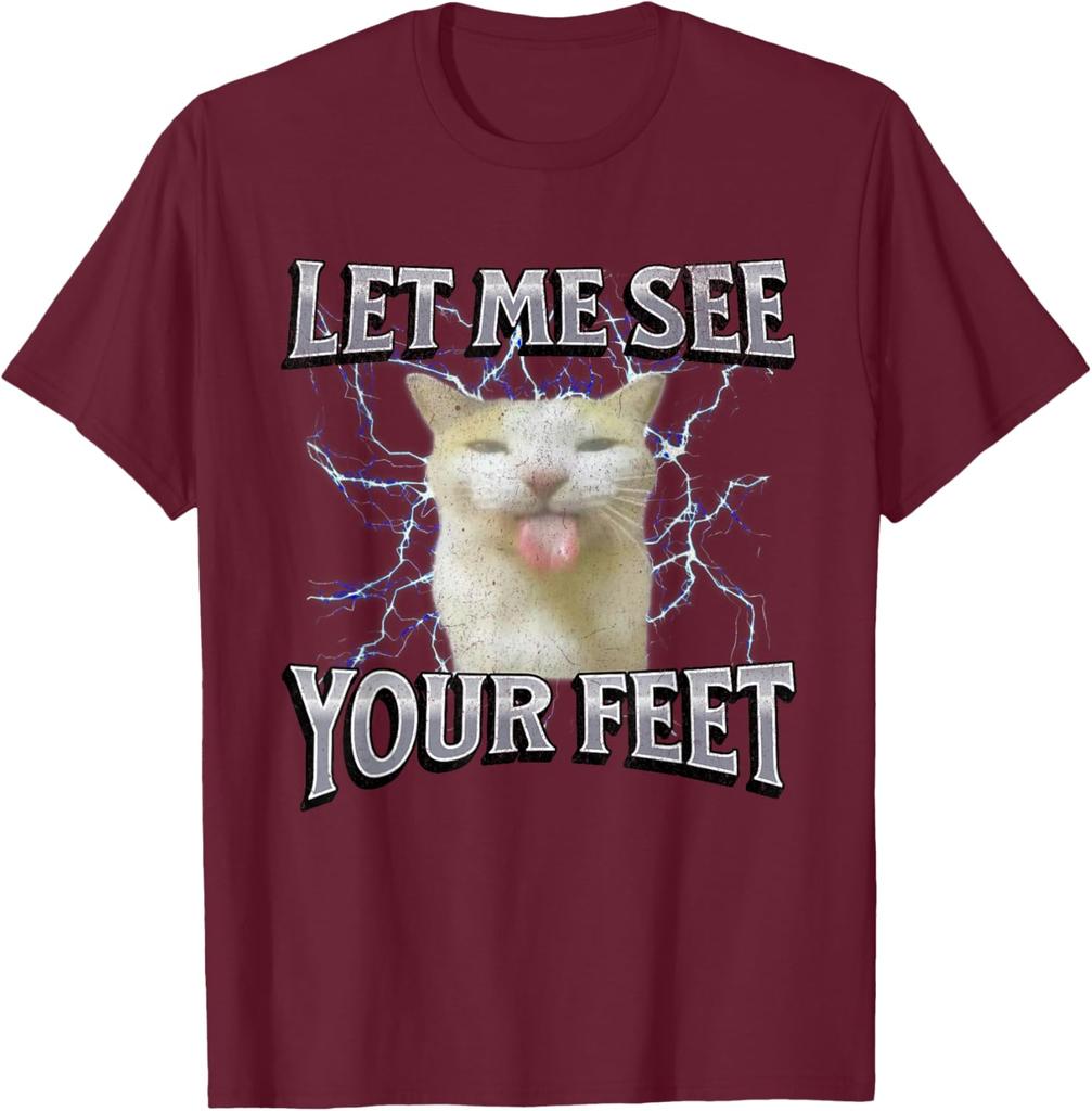 Let Me See Your Feet Funny Cat Meme Graphic Tee Breathable Cotton Casual Short Sleeve T-Shirt