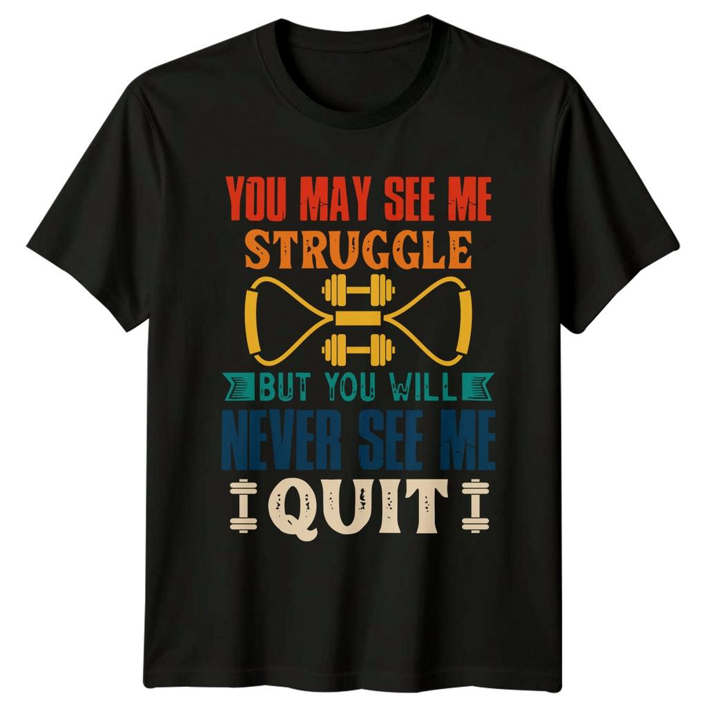 You May See Me Struggle TShirt Weightlifting Motivation Fitness Birthday Gift