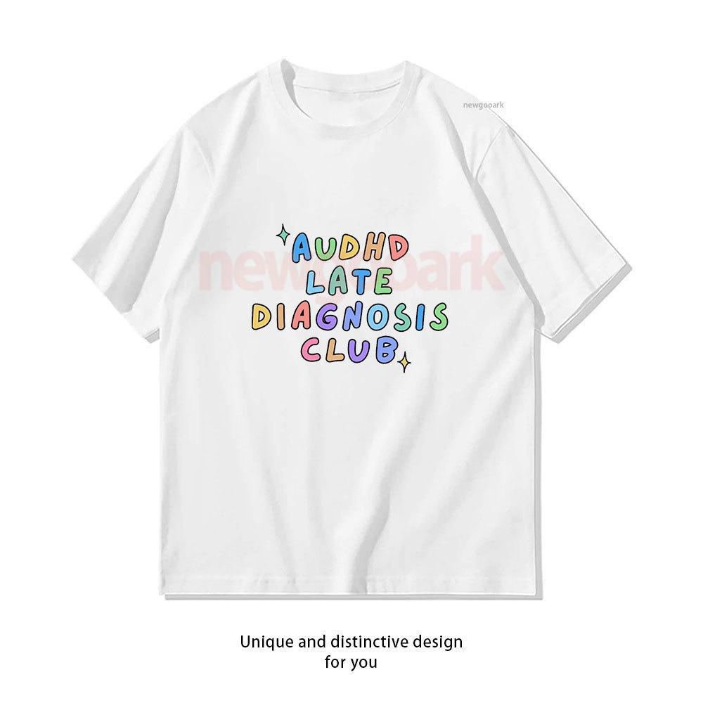 AuDHD Late Diagnosis Club ADHD and Autism TShirt Women Unisex Casual Cotton Graphic T Shirt Creative Streetwear Camisetas Tops Tee S