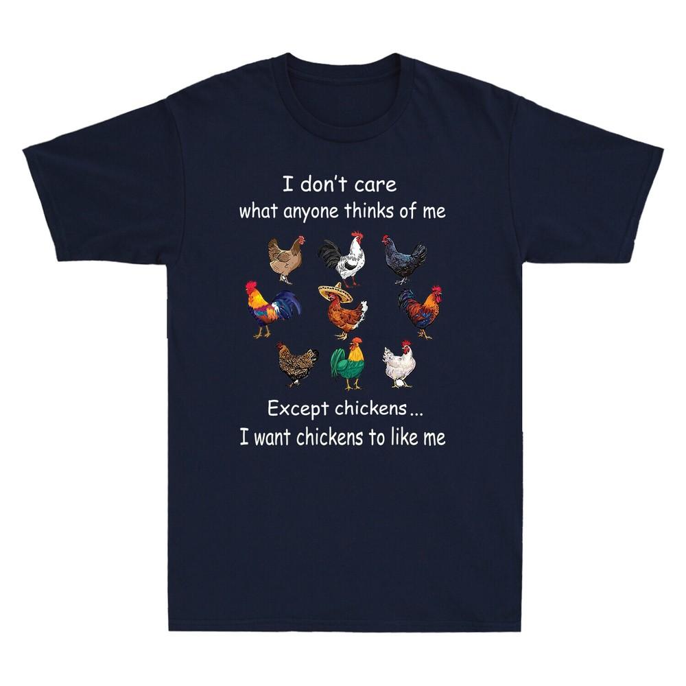 I Dont Care What Anyone Thinks Of Me Except Chickens Funny Chicken Lover T-Shirt Unisex T-Shirt L