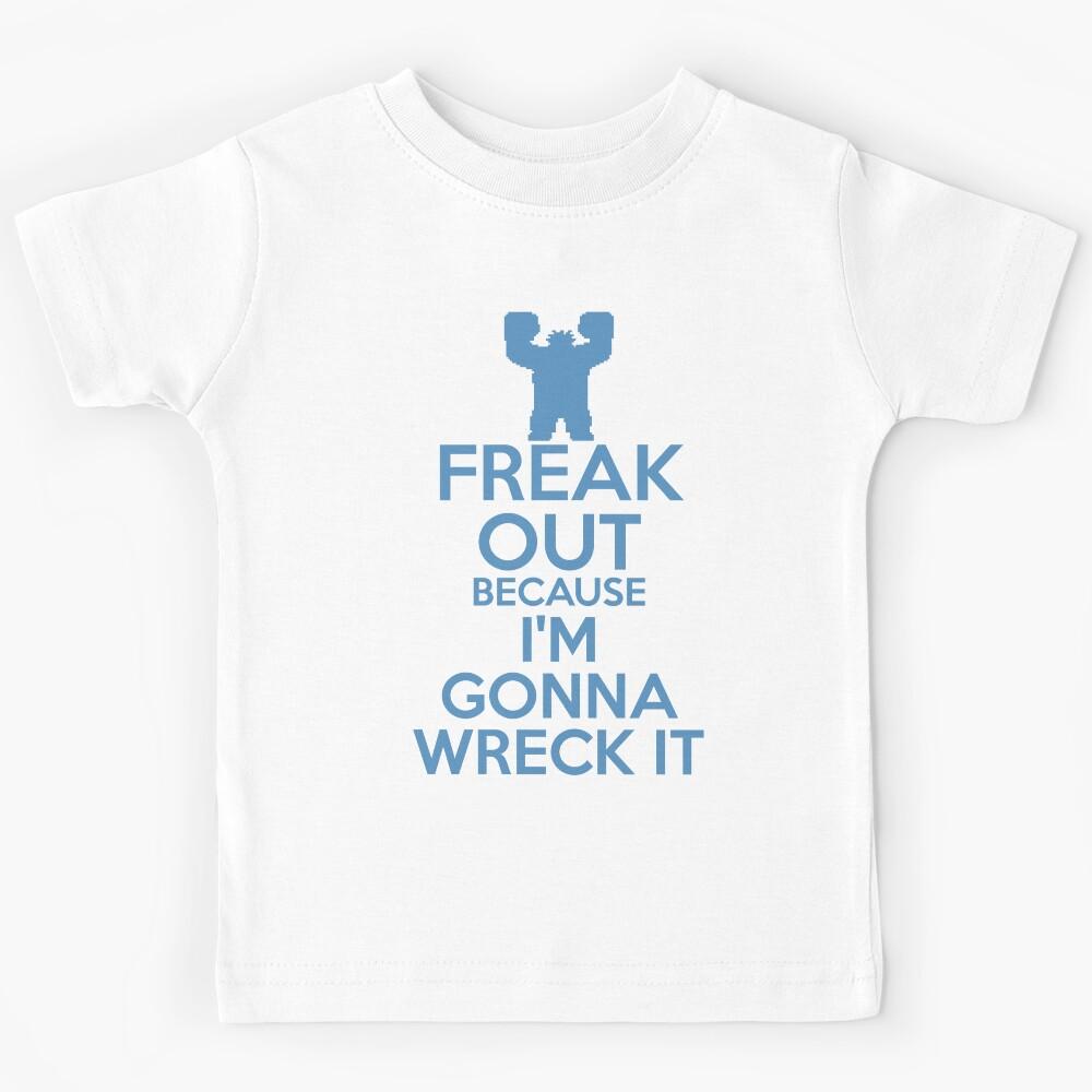 Freak Out because I m Gonna Wreck It Kids T-Shirt 120