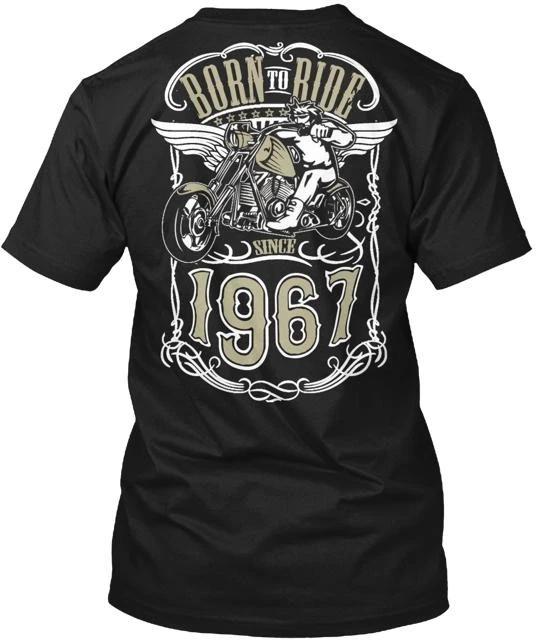

Born To Ride Since 1967 TTshirt Made in the USA Size S to 5XL XL