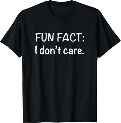 Fun Fact I Don't Care Funny Sarcastic Humor Motivational T-Shirt