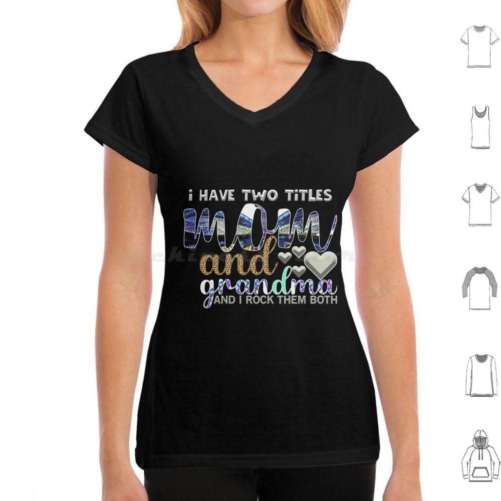 I Have Two Titles Mum And Grandma And I Rock Them Both T Shirt 6xl Cotton Cool Tee Mothers Day Happy Mothers Day Best Mom Ever