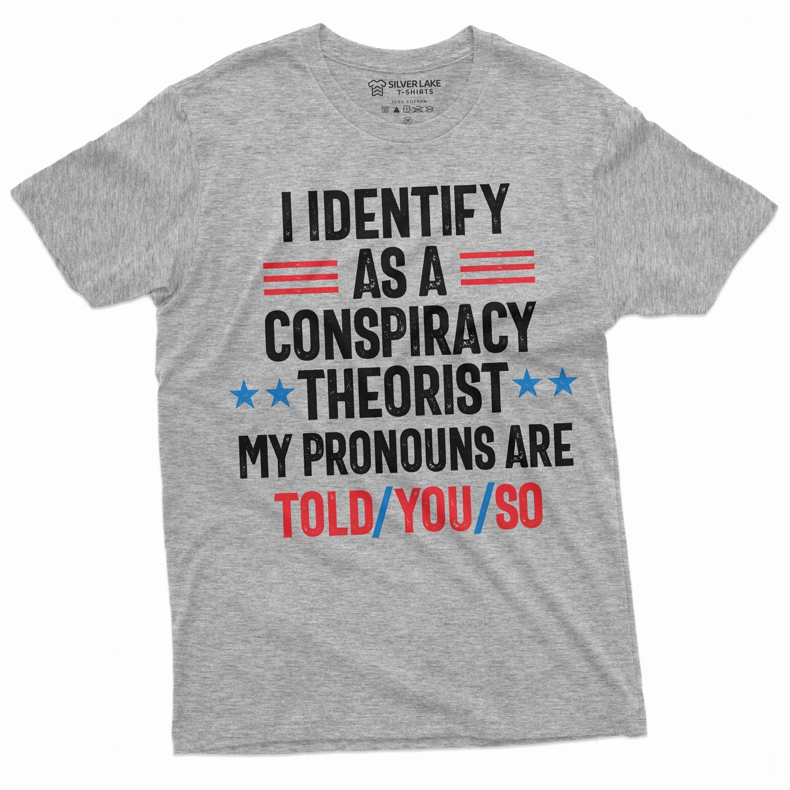 Conspiracy Theoris100% Cotton T-shirt Mens Tees Top I identify as a conspiracy theorist Told you so Tee 2XL