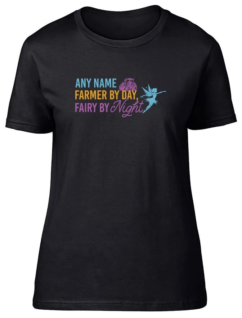 Personalised Farmer by Day, Fairy by Night Womens T-Shirt Ladies Gift Tee
