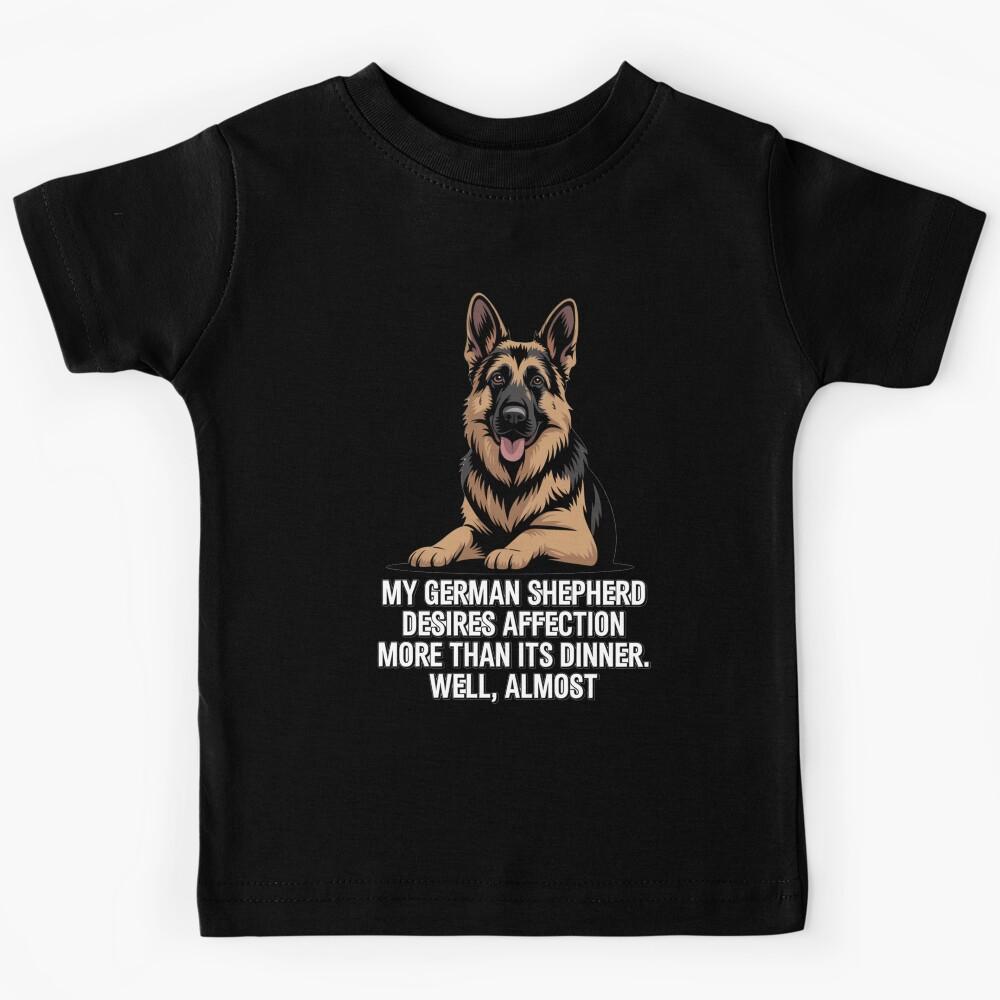 German Shepherd Pet Owner Design My German Shepherd desires affection more than its dinner. Kids T-Shirt 170