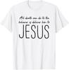 All Death Can Do To The Believer Is Deliver Him To Jesus T-Shirt