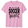 Life Is Like Soccer You TShirt Motivational Soccer Gift For Him And Her